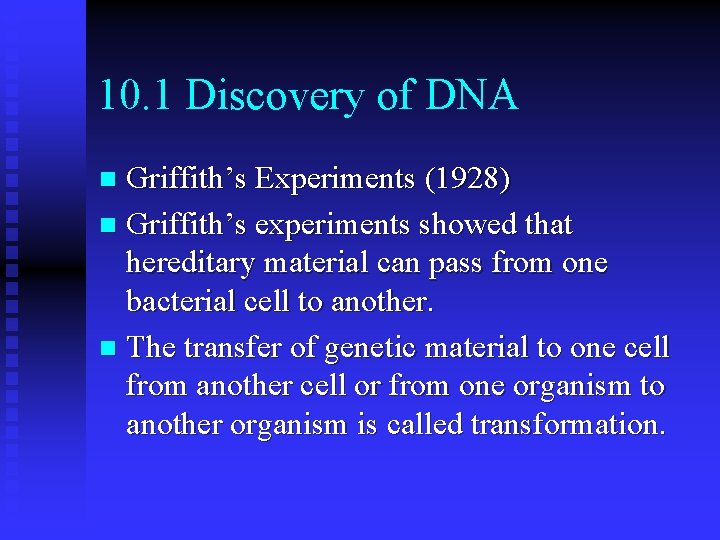 10. 1 Discovery of DNA Griffith’s Experiments (1928) n Griffith’s experiments showed that hereditary 10. 1 Discovery of DNA Griffith’s Experiments (1928) n Griffith’s experiments showed that hereditary