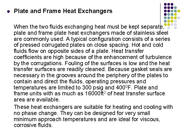 l Plate and Frame Heat Exchangers When the two fluids exchanging heat must be