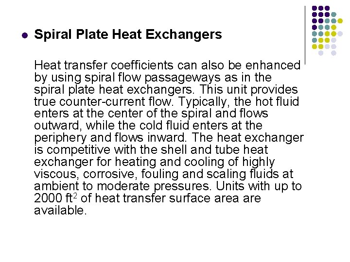 l Spiral Plate Heat Exchangers Heat transfer coefficients can also be enhanced by using