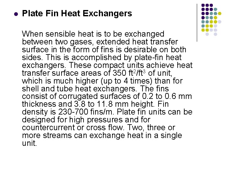 l Plate Fin Heat Exchangers When sensible heat is to be exchanged between two