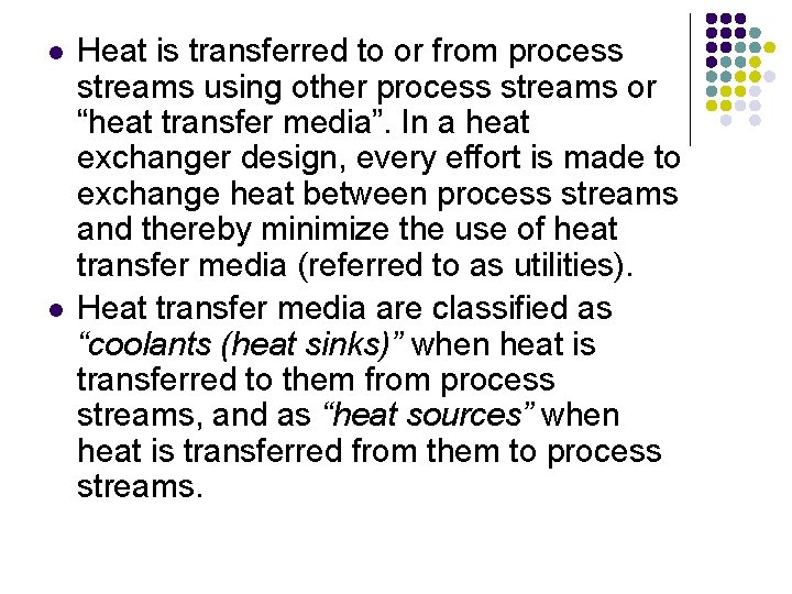 l l Heat is transferred to or from process streams using other process streams