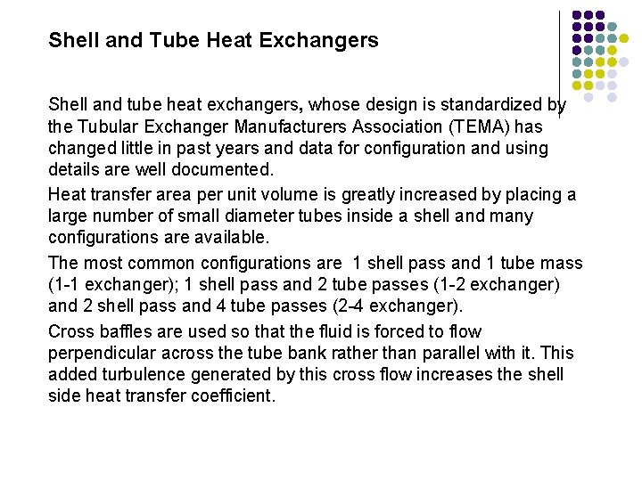 Shell and Tube Heat Exchangers Shell and tube heat exchangers, whose design is standardized
