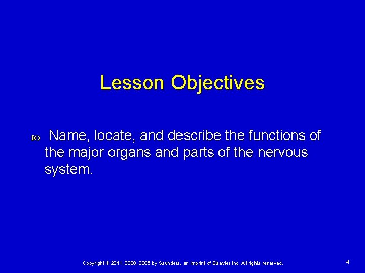 Lesson Objectives Name, locate, and describe the functions of the major organs and parts