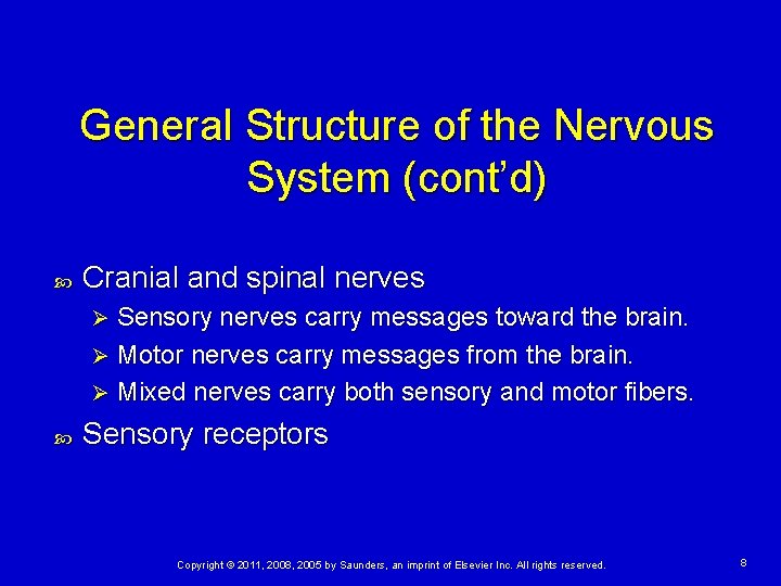 General Structure of the Nervous System (cont’d) Cranial and spinal nerves Sensory nerves carry