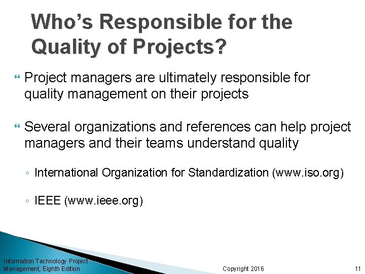 Who’s Responsible for the Quality of Projects? Project managers are ultimately responsible for quality