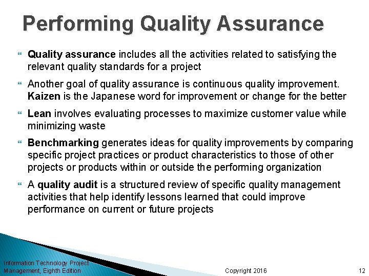 Performing Quality Assurance Quality assurance includes all the activities related to satisfying the relevant