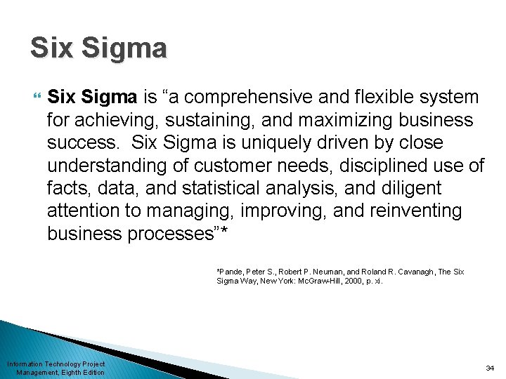 Six Sigma is “a comprehensive and flexible system for achieving, sustaining, and maximizing business