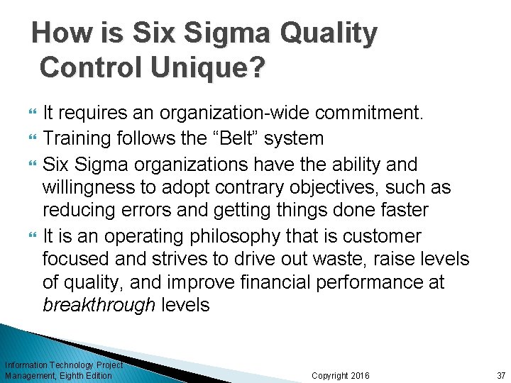 How is Six Sigma Quality Control Unique? It requires an organization-wide commitment. Training follows