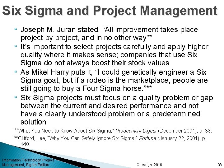 Six Sigma and Project Management Joseph M. Juran stated, “All improvement takes place project