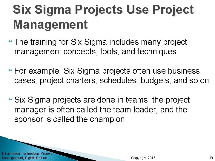 Six Sigma Projects Use Project Management The training for Six Sigma includes many project