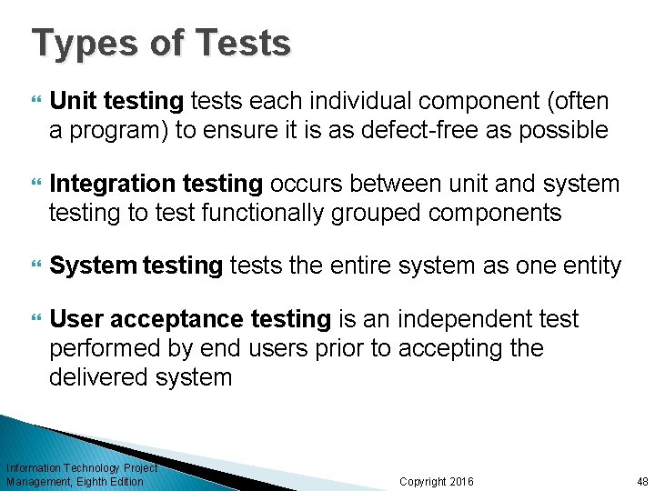 Types of Tests Unit testing tests each individual component (often a program) to ensure