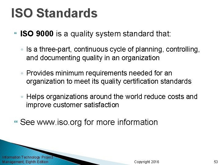 ISO Standards ISO 9000 is a quality system standard that: ◦ Is a three-part,