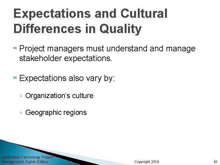 Expectations and Cultural Differences in Quality Project managers must understand manage stakeholder expectations. Expectations