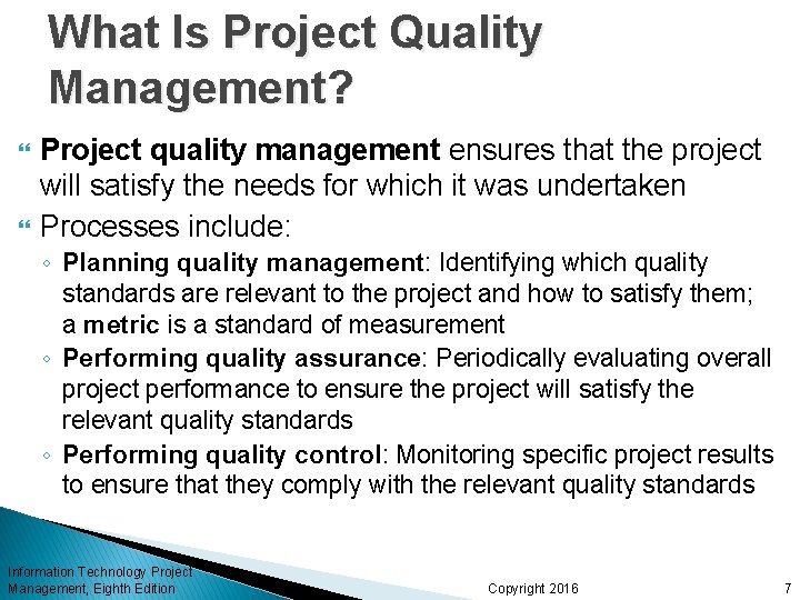 What Is Project Quality Management? Project quality management ensures that the project will satisfy