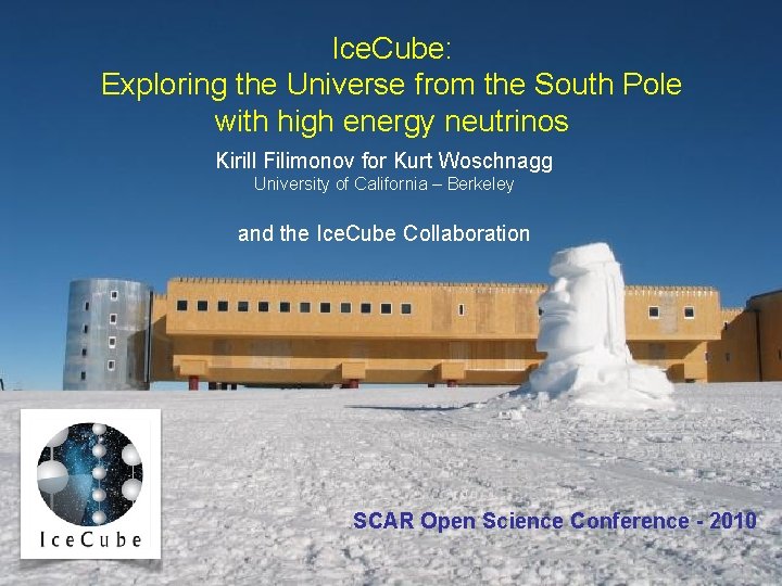 Ice. Cube: Exploring the Universe from the South Pole with high energy neutrinos Kirill