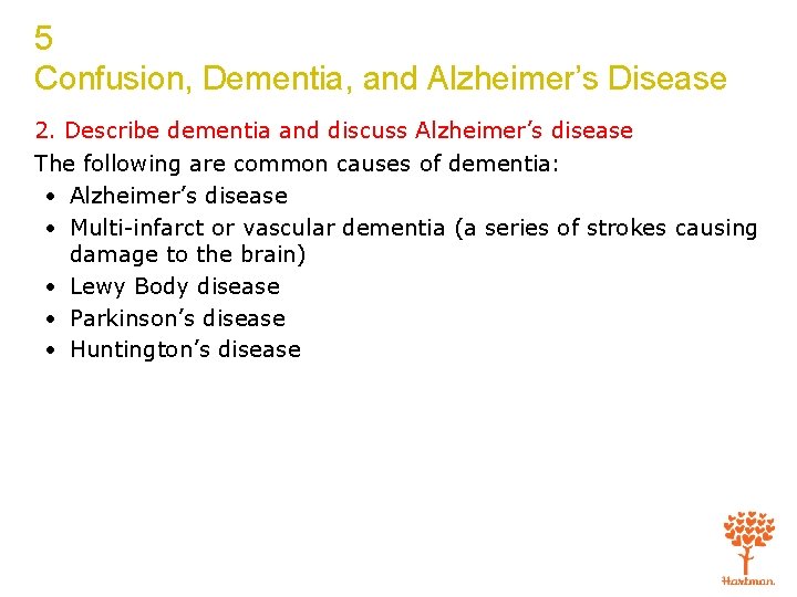 5 Confusion, Dementia, and Alzheimer’s Disease 2. Describe dementia and discuss Alzheimer’s disease The