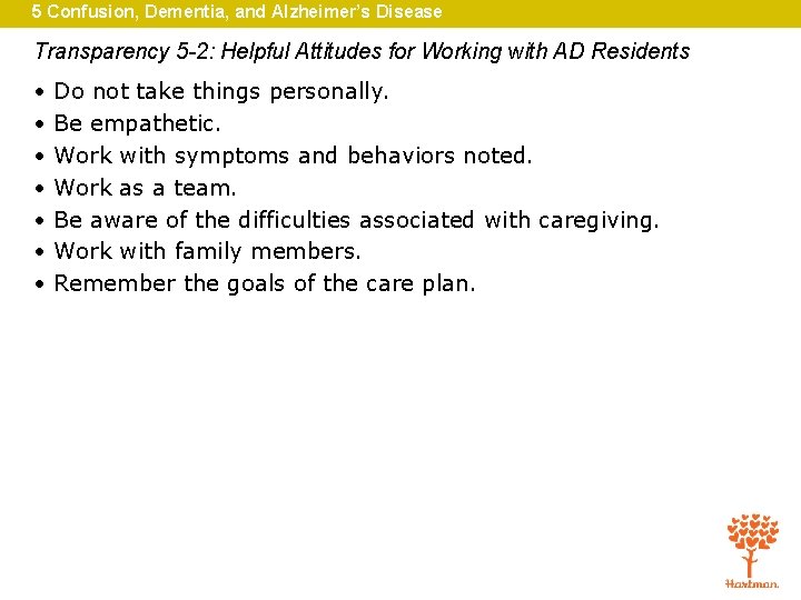 5 Confusion, Dementia, and Alzheimer’s Disease Transparency 5 -2: Helpful Attitudes for Working with