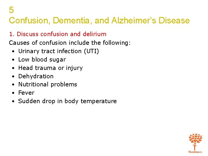 5 Confusion, Dementia, and Alzheimer’s Disease 1. Discuss confusion and delirium Causes of confusion