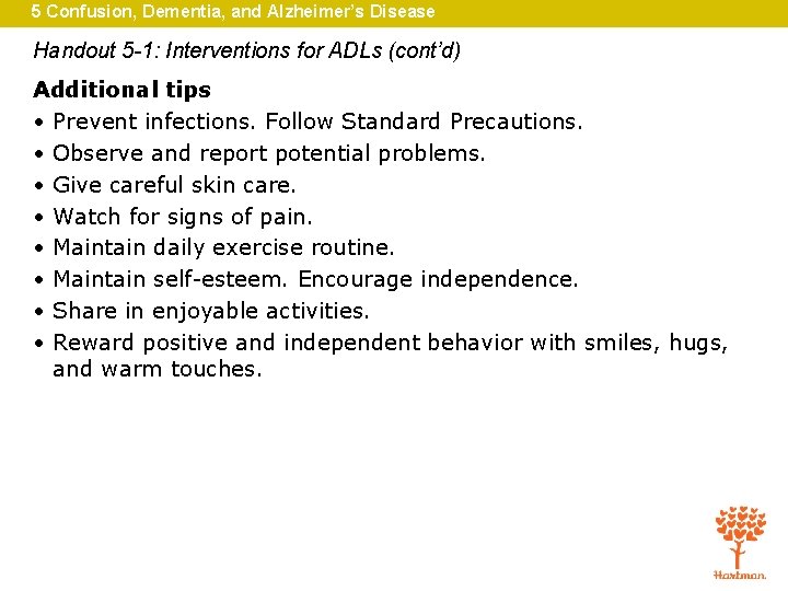 5 Confusion, Dementia, and Alzheimer’s Disease Handout 5 -1: Interventions for ADLs (cont’d) Additional