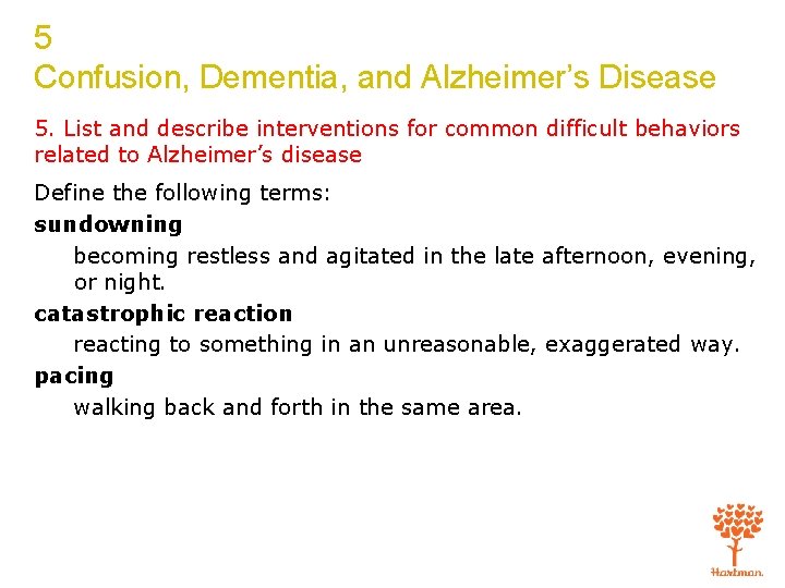 5 Confusion, Dementia, and Alzheimer’s Disease 5. List and describe interventions for common difficult