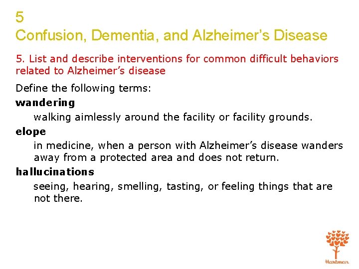 5 Confusion, Dementia, and Alzheimer’s Disease 5. List and describe interventions for common difficult