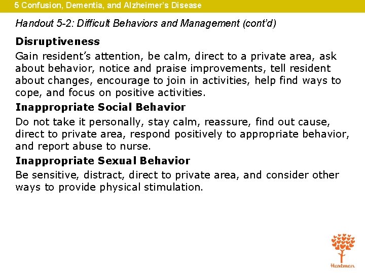 5 Confusion, Dementia, and Alzheimer’s Disease Handout 5 -2: Difficult Behaviors and Management (cont’d)