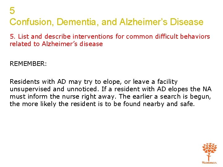 5 Confusion, Dementia, and Alzheimer’s Disease 5. List and describe interventions for common difficult