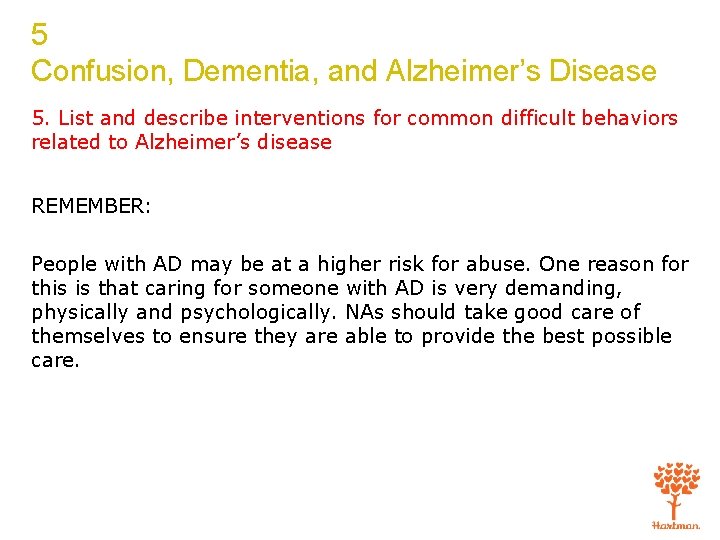 5 Confusion, Dementia, and Alzheimer’s Disease 5. List and describe interventions for common difficult