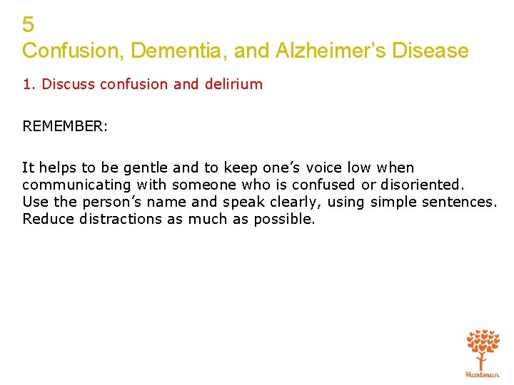 5 Confusion, Dementia, and Alzheimer’s Disease 1. Discuss confusion and delirium REMEMBER: It helps