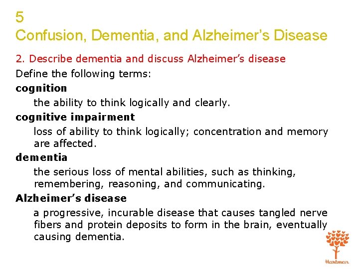 5 Confusion, Dementia, and Alzheimer’s Disease 2. Describe dementia and discuss Alzheimer’s disease Define