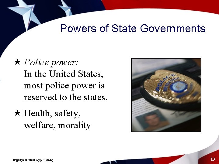 Powers of State Governments « Police power: In the United States, most police power