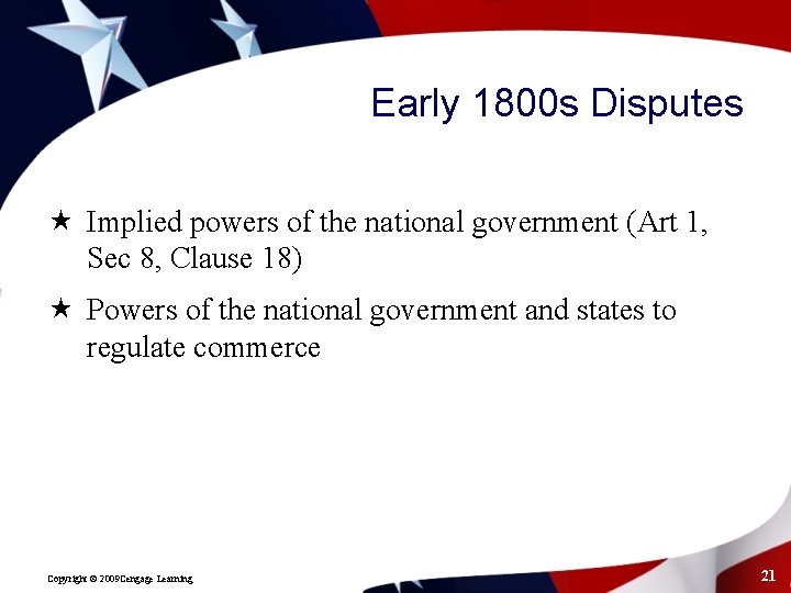 Early 1800 s Disputes « Implied powers of the national government (Art 1, Sec