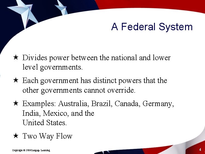 A Federal System « Divides power between the national and lower level governments. «