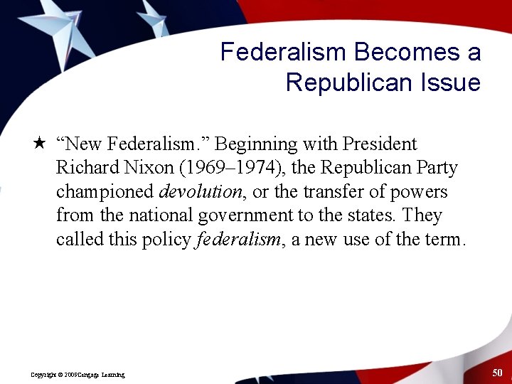 Federalism Becomes a Republican Issue « “New Federalism. ” Beginning with President Richard Nixon