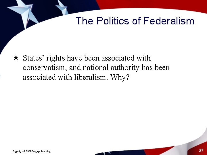 The Politics of Federalism « States’ rights have been associated with conservatism, and national