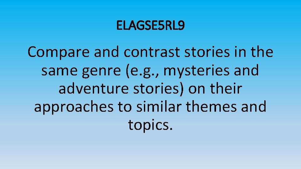 ELAGSE 5 RL 9 Compare and contrast stories in the same genre (e. g.
