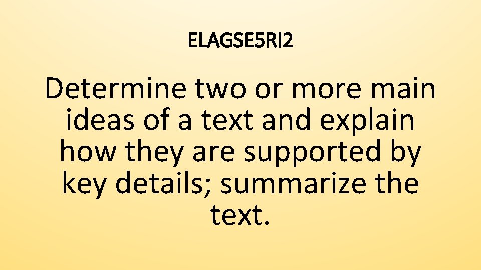 ELAGSE 5 RI 2 Determine two or more main ideas of a text and