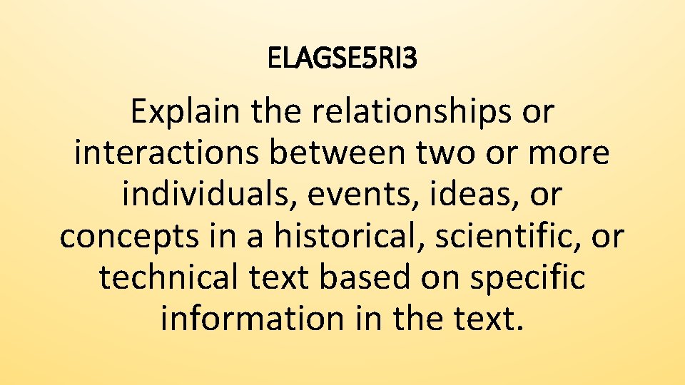ELAGSE 5 RI 3 Explain the relationships or interactions between two or more individuals,