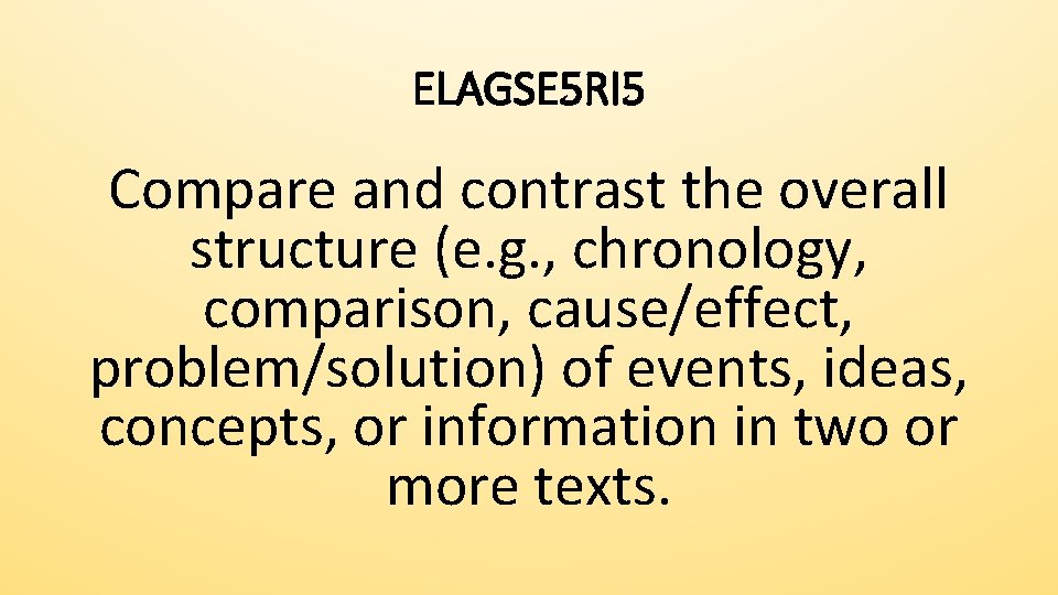 ELAGSE 5 RI 5 Compare and contrast the overall structure (e. g. , chronology,