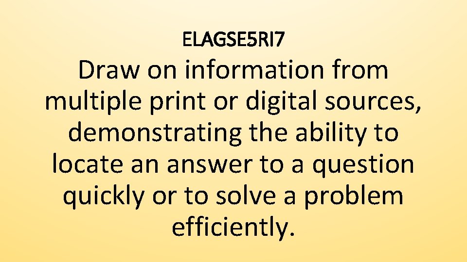 ELAGSE 5 RI 7 Draw on information from multiple print or digital sources, demonstrating