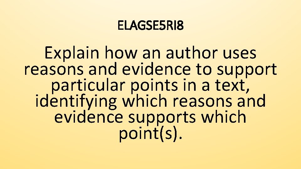 ELAGSE 5 RI 8 Explain how an author uses reasons and evidence to support