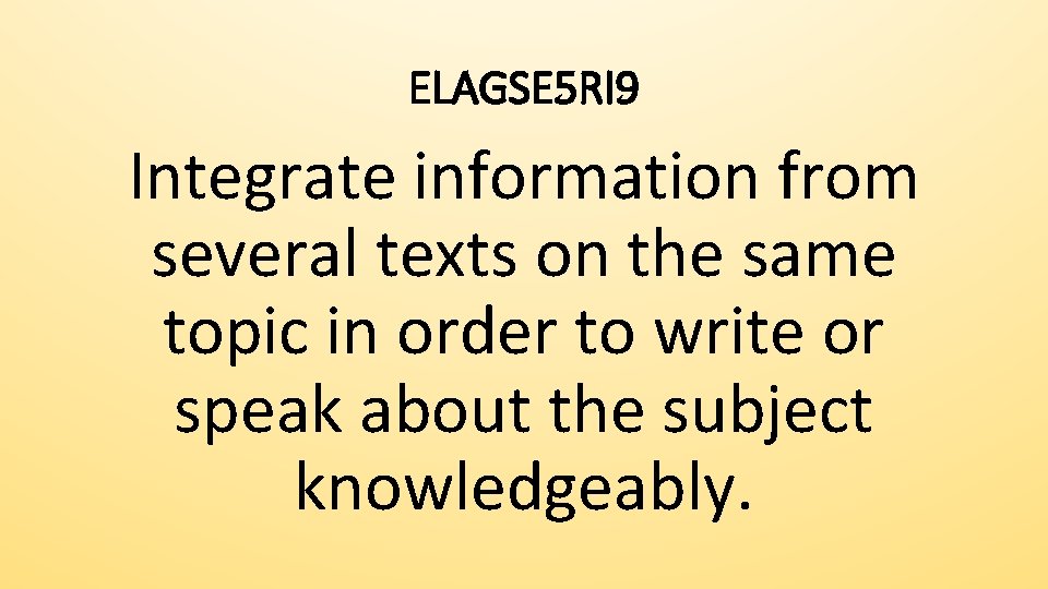 ELAGSE 5 RI 9 Integrate information from several texts on the same topic in