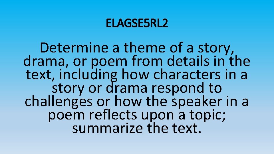 ELAGSE 5 RL 2 Determine a theme of a story, drama, or poem from