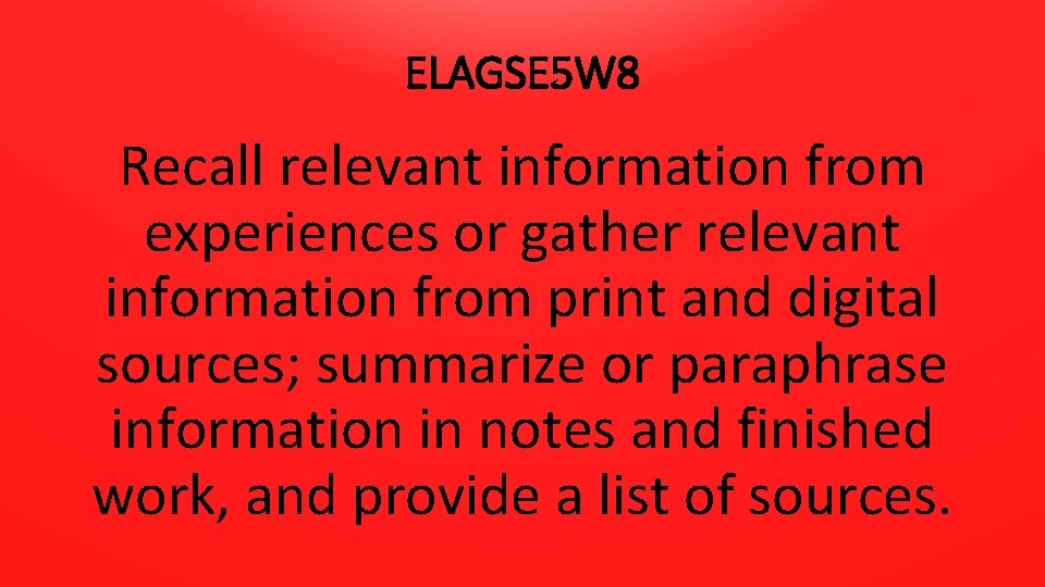 ELAGSE 5 W 8 Recall relevant information from experiences or gather relevant information from