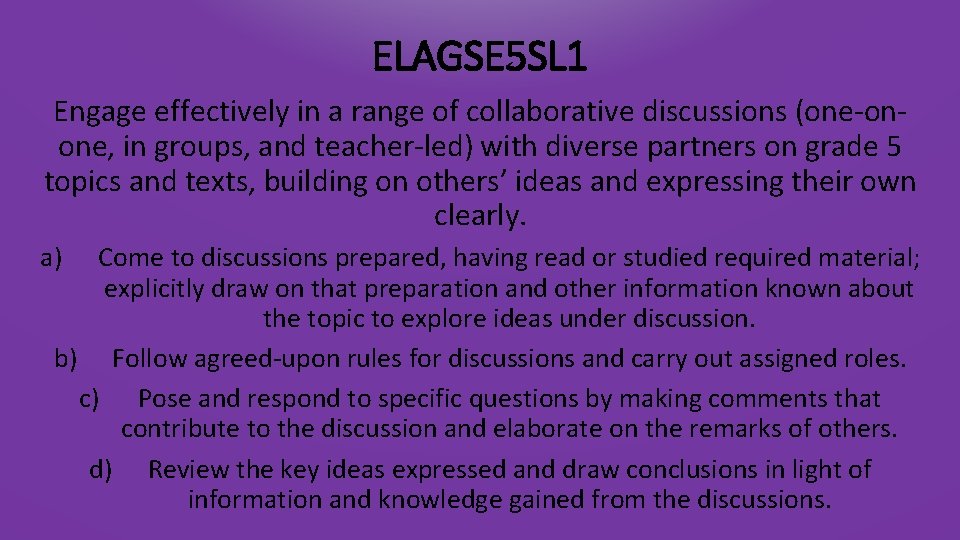 ELAGSE 5 SL 1 Engage effectively in a range of collaborative discussions (one-onone, in
