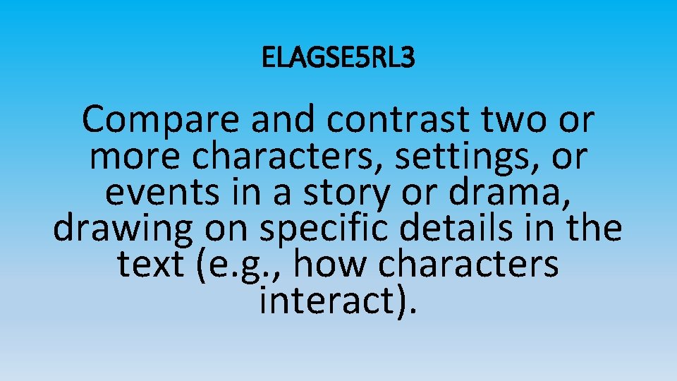 ELAGSE 5 RL 3 Compare and contrast two or more characters, settings, or events