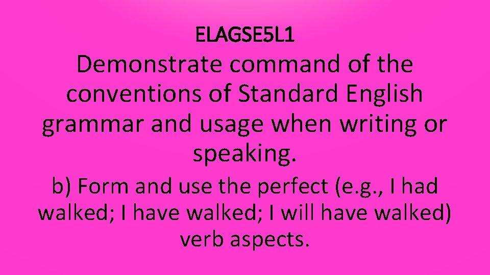 ELAGSE 5 L 1 Demonstrate command of the conventions of Standard English grammar and