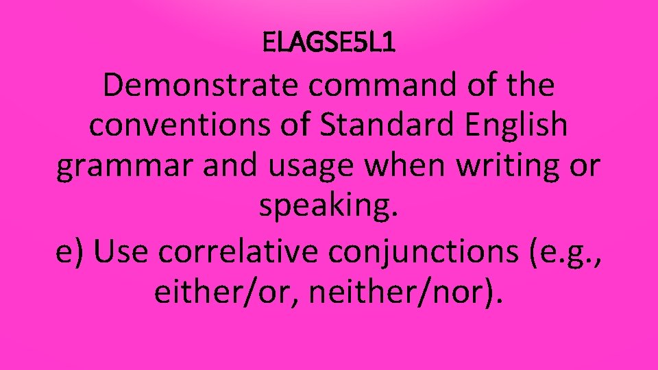 ELAGSE 5 L 1 Demonstrate command of the conventions of Standard English grammar and