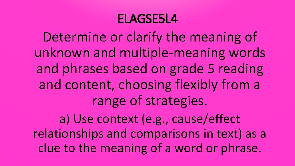 ELAGSE 5 L 4 Determine or clarify the meaning of unknown and multiple-meaning words
