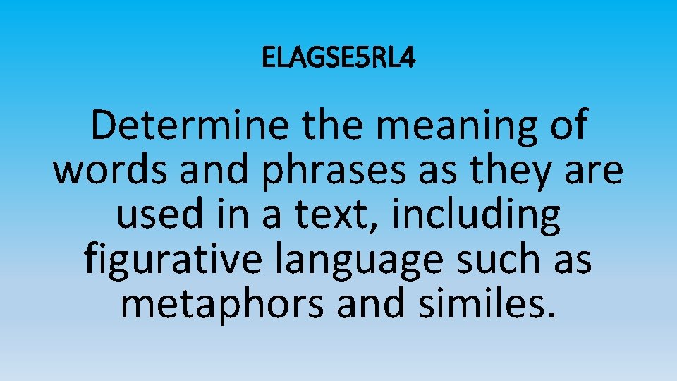 ELAGSE 5 RL 4 Determine the meaning of words and phrases as they are